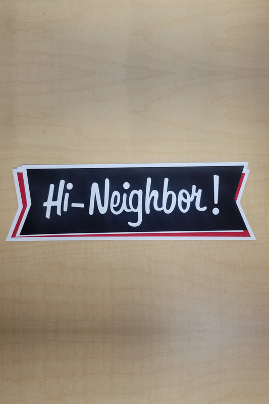 Famous "Hi Neighbor!" Bumper Sticker