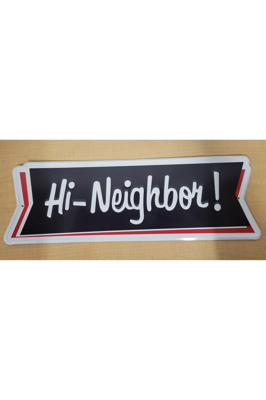 Hi Neighbor! Tin Sign